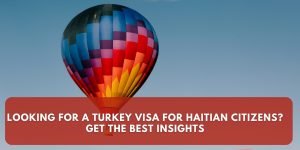 Turkey Visa for Haitian Citizens